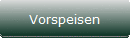 Vorspeisen